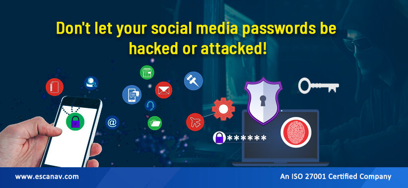 Don't let your social media passwords be hacked or attacked.