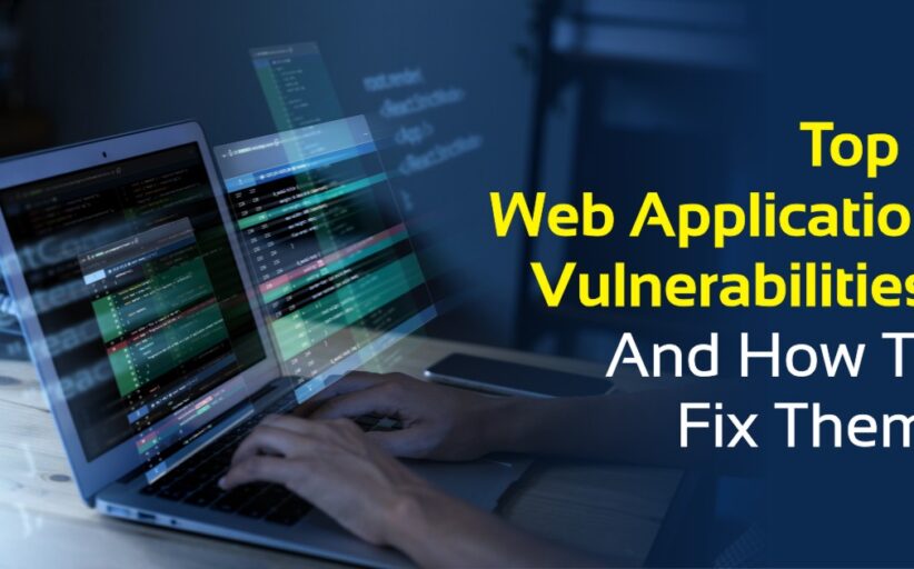 Top 5 Web Application Vulnerabilities, And How To Fix Them!