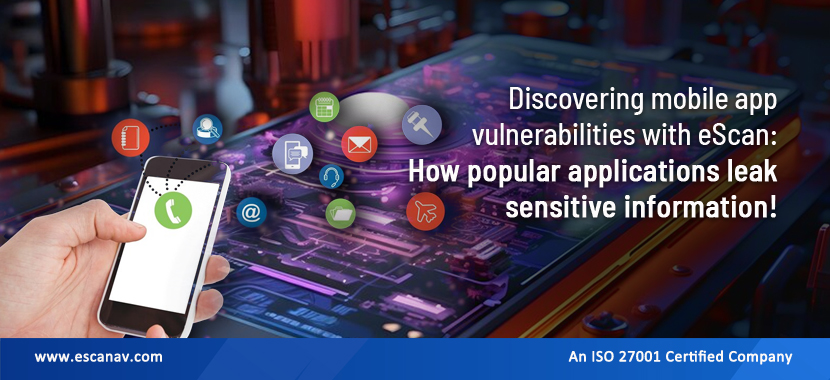 Discovering mobile app vulnerabilities with eScan: How popular applications leak sensitive information!