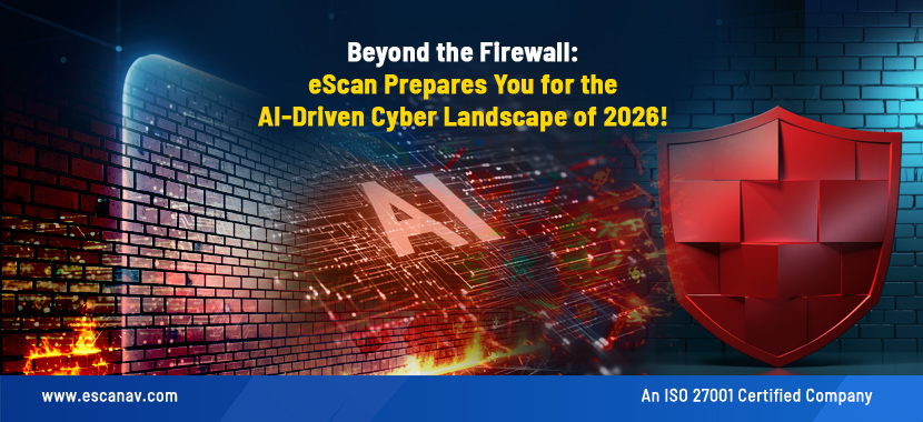 Beyond the Firewall: eScan Prepares You for the AI-Driven Cyber Landscape of 2026!